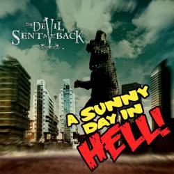 The Devil Sent Me Back : A Sunny Day in Hell